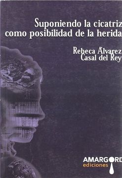Suponiendo la cicatriz como posibilidad de la herida (Candela)