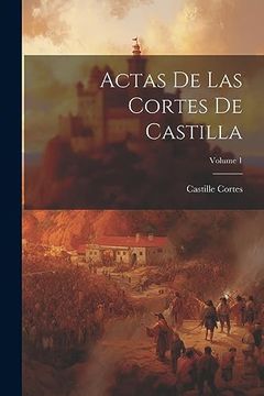 portada Actas de las Cortes de Castilla; Volume 1 (in Spanish)