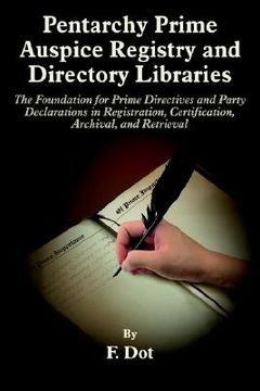 portada pentarchy prime auspice registry and directory libraries: the foundation for prime directives and party declarations in registration, certification, a (in English)