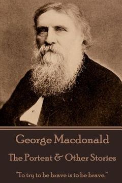 portada George Macdonald - The Portent & Other Stories: "To try to be brave is to be brave." (en Inglés)