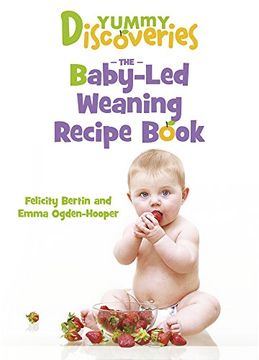 portada Yummy Discoveries: The Baby-Led Weaning Recipe Book (in English)