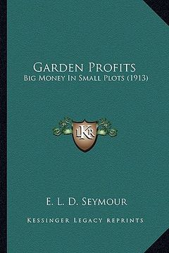 portada garden profits: big money in small plots (1913) (en Inglés)