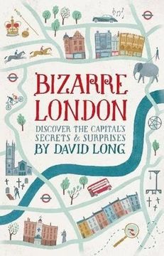 portada Bizarre London: Discover the Capital's Secrets & Surprises