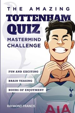 portada The Amazing Tottenham Quiz: Mastermind Challenge (en Inglés)
