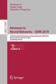 portada Advances in Neural Networks - Isnn 2019: 16th International Symposium on Neural Networks, Isnn 2019, Moscow, Russia, July 10-12, 2019, Proceedings, Pa (en Inglés)