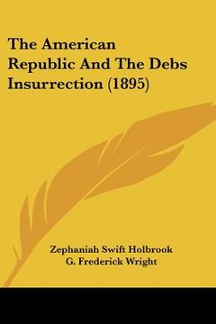 portada the american republic and the debs insurrection (1895) (en Inglés)