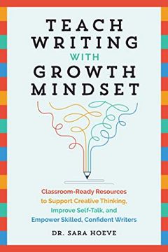 portada Teach Writing with Growth Mindset: Classroom-Ready Resources to Support Creative Thinking, Improve Self-Talk, and Empower Skilled, Confident Writers (en Inglés)