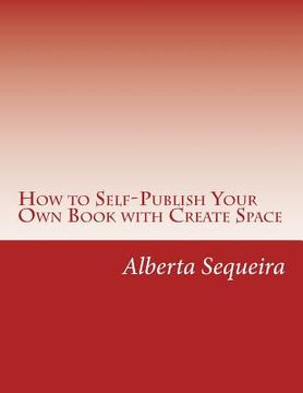 portada How to Self-Publish Your Own Book with Create Space: Easy Steps (en Inglés)