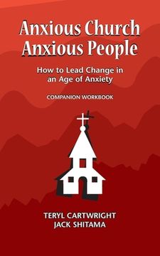 portada Anxious Church, Anxious People Companion Workbook: How to Lead Change in an Age of Anxiety (en Inglés)