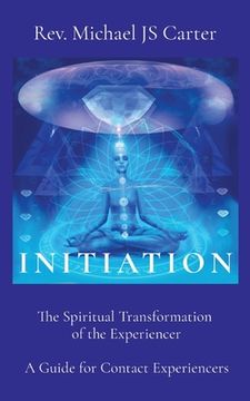 portada Initiation: The Spiritual Transformation of the Experiencer A Guide for Contact Experiencers (en Inglés)