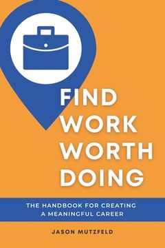portada Find Work Worth Doing: The Handbook for Creating a Meaningful Career