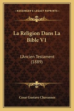 portada La Religion Dans La Bible V1: L'Ancien Testament (1889) (in French)