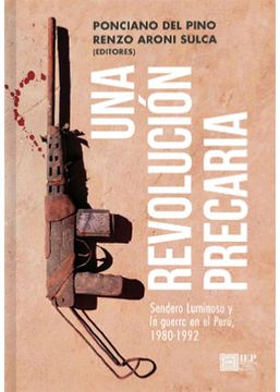 portada Una revolución precaria. Sendero Luminoso y la guerra en el Perú, 1980- 1992 (in Spanish)
