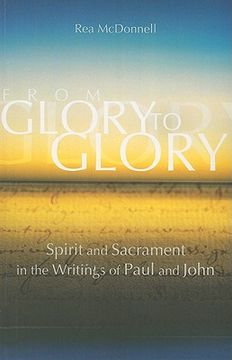 portada from glory to glory: spirit and sacrament in the writings of paul and john (en Inglés)