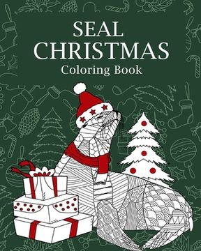 portada Seal Christmas Coloring Book: Coloring Books for Adults, Merry Christmas Gift, Seal Zentangle Painting (en Inglés)