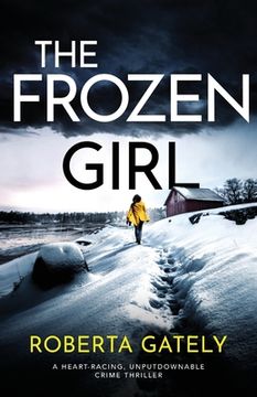portada The Frozen Girl: A heart-racing, unputdownable crime thriller (en Inglés)
