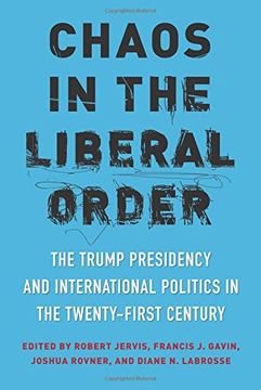 portada Chaos in the Liberal Order: The Trump Presidency and International Politics in the Twenty-First Century (en Inglés)