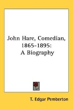 portada john hare, comedian, 1865-1895: a biography