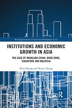 portada Institutions and Economic Growth in Asia: The Case of Mainland China, Hong Kong, Singapore and Malaysia (Routledge Economic Growth and Development Series) 