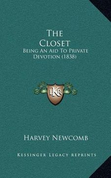 portada the closet the closet: being an aid to private devotion (1838) (en Inglés)