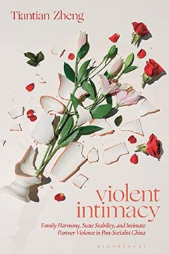 portada Violent Intimacy: Family Harmony, State Stability, and Intimate Partner Violence in Post-Socialist China (en Inglés)