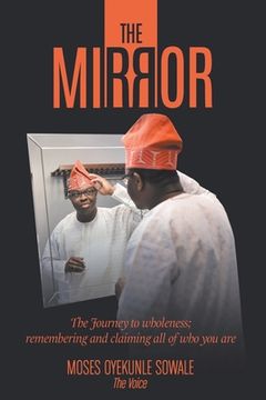 portada The Mirror: The Journey to Wholeness; Remembering and Claiming All of Who You Are (en Inglés)