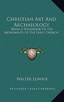 portada christian art and archaeology: being a handbook to the monuments of the early church (en Inglés)