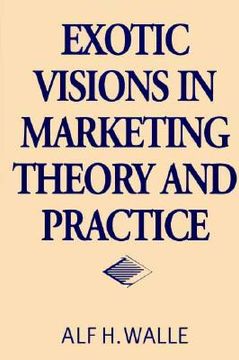 portada exotic visions in marketing theory and practice (in English)