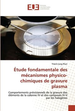 portada Étude fondamentale des mécanismes physico-chimiques de gravure plasma (en Francés)