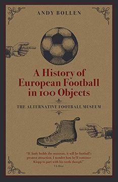 portada A History of European Football in 100 Objects: The Alternative Football Museum (en Inglés)