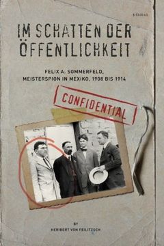 portada Im Schatten der Oeffentlichkeit: Felix A. Sommerfeld, Geheimagent in Mexiko, 1908 bis 1914 (German Edition)