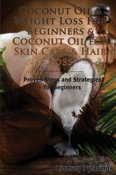 portada Coconut Oil & Weight Loss For Beginners & Coconut Oil For Skin Care & Hair Loss (en Inglés)