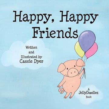 Happy, Happy Friends: A JellyDoodles Book