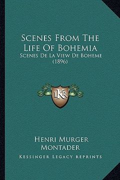 portada scenes from the life of bohemia: scenes de la view de boheme (1896) (en Inglés)