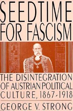 portada seedtime for fascism: the disintegration of austrian political culture, 1867-1918 (in English)