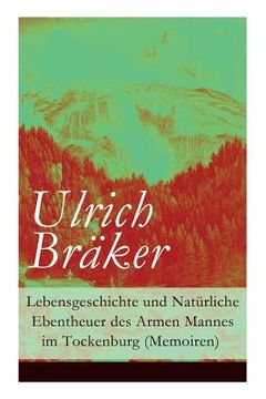 portada Lebensgeschichte und Natürliche Ebentheuer des Armen Mannes im Tockenburg (Memoiren) (en Alemán)