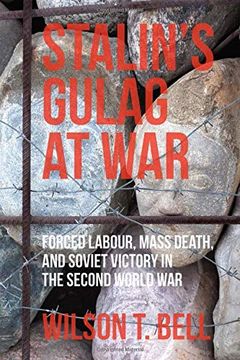 portada Stalin's Gulag at War: Forced Labour, Mass Death, and Soviet Victory in the Second World war (en Inglés)