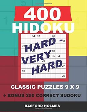 portada 400 Hidoku Hard – Very Hard Classic Puzzles 9 x 9 + Bonus 250 Correct Sudoku: Holmes is a Perfectly Compiled Sudoku Book. Hard – Very Hard Puzzles. 8. 5 '' x 11 '' (Hidoku Classic Puzzles 9 x 9) 