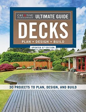 portada Ultimate Guide: Decks, Updated 6th Edition: 30 Projects to Plan, Design, and Build (Creative Homeowner) Step-By-Step Instructions and Over 700 Photos & Illustrations; Add the Perfect Deck to Your Home 