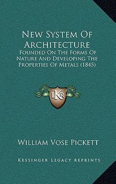 portada new system of architecture: founded on the forms of nature and developing the properties of metals (1845) (en Inglés)