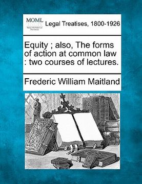 portada equity; also, the forms of action at common law: two courses of lectures. (in English)