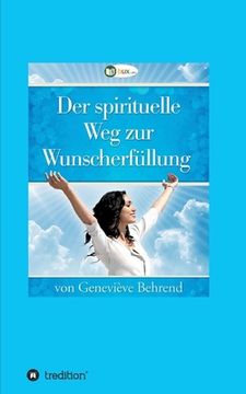 portada Der Spirituelle weg zur Wunscherfüllung de Geneviève Behrend(Tredition Gmbh) (en Alemán)