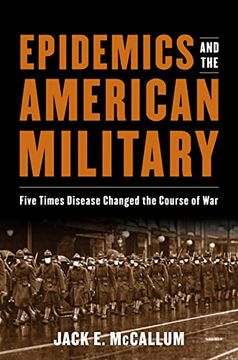 portada Epidemics and the American Military: Five Times Disease Changed the Course of war (in English)