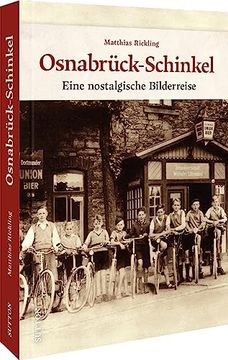 portada Regionalgeschichte? Osnabrück-Schinkel: Eine Nostalgische Bilderreise in die Stadtgeschichte Osnabrücks. Stadtteilgeschichte zum Anfassen (Sutton Archivbilder) (en Alemán)