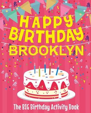 portada Happy Birthday Brooklyn - The Big Birthday Activity Book: (Personalized Children's Activity Book) (in English)