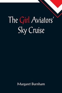 portada The Girl Aviators' Sky Cruise (en Inglés)