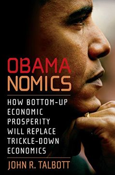 portada Obamanomics: How Bottom-Up Economic Prosperity Will Replace Trickle-Down Economics (en Inglés)
