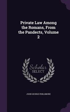 portada Private Law Among the Romans, From the Pandects, Volume 2