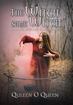 portada The Witch Some Witch: Damning Her and Damning Me (en Inglés)