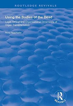 portada Using the Bodies of the Dead: Legal, Ethical and Organisational Dimensions of Organ Transplantation (en Inglés)